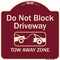 Signmission Designer Series-Do Not Block Driveway Tow Away Zone Burgungy, 18" x 18", BU-1818-9854 A-DES-BU-1818-9854 - alternate 1